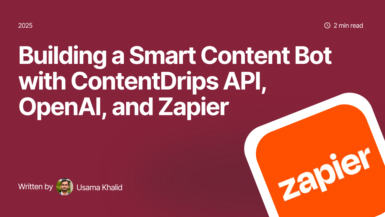 Building a Smart Content Bot with Contentdrips API, OpenAI, and Zapier